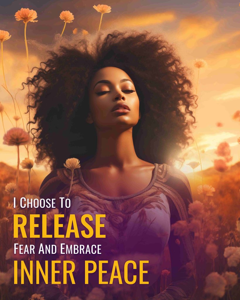 I Choose To Release Fear and Embrace Inner Peace