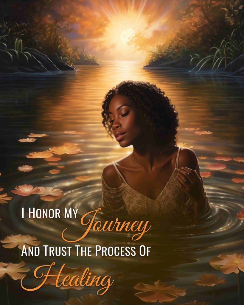 I Honor My Journey and Trust The Process of Healing