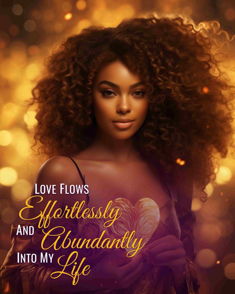 Love Flows Effortlessly and Abundantly into My Life