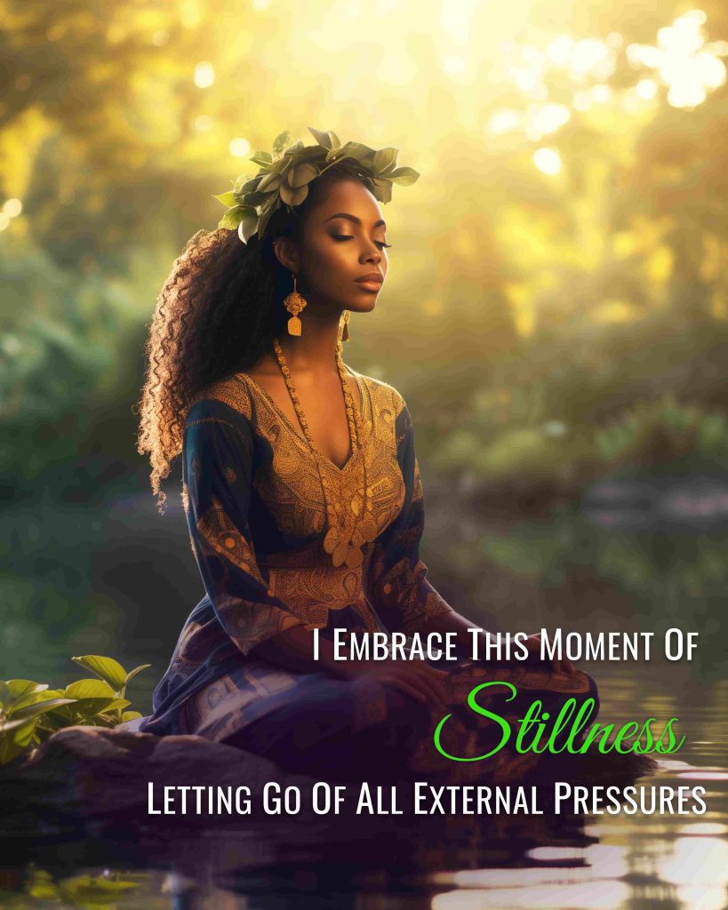 I Embrace this Moment of Stillness, Letting Go of All External Pressures