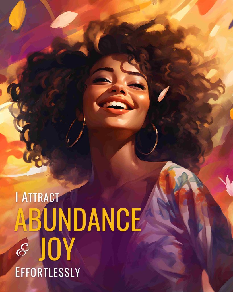 I Attract Abundance and Joy Effortlessly