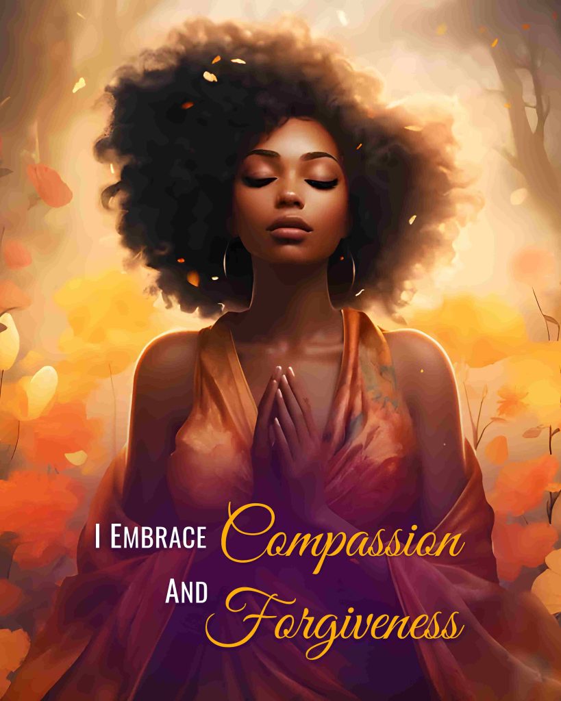 I Embrace Compassion and Forgiveness
