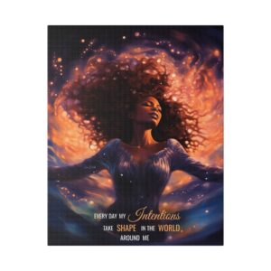 Every Day my intentions Take Shape in the world Around Me | Affirmation Art Canvas